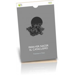 PARA VER NACER EL CATACLISMO