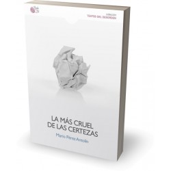 LA MÁS CRUEL DE LAS CERTEZAS 